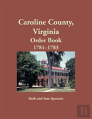 Caroline County, Virginia Order Book, 1781-1783