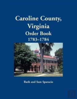 Bertrand.pt - Caroline County, Virginia Order Book, 1783-1784