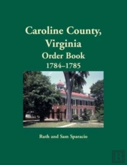 Bertrand.pt - Caroline County, Virginia Order Book, 1784-1785