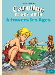 Caroline Et Ses Amis : À Travers Les Âges
