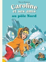 Caroline Et Ses Amis : Au Pôle Nord