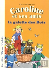 Caroline Et Ses Amis : La Galette Des Rois