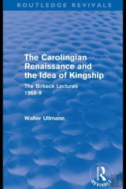 Bertrand.pt - Carolingian Renaissance And The Idea Of Kingship (Routledge Revivals)