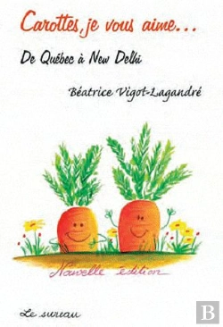 Bertrand.pt - Carottes, Je Vous Aime... De Québec À New Delhi