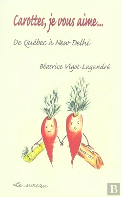 Bertrand.pt - Carottes, Je Vous Aime... De Québec À New Delhi