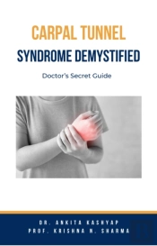 Carpal Tunnel Syndrome Demystified: Doctor'S Secret Guide