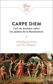 Carpe Diem : L'Art Du Bonheur Selon Les Poètes De La Renaissance