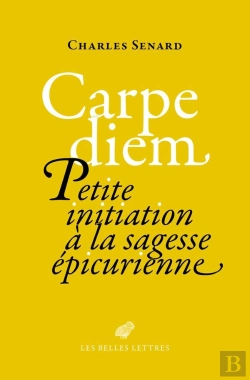 Bertrand.pt - Carpe Diem : Petite Initiation À La Sagesse Épicurienne
