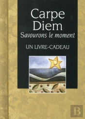 Carpe Diem ; Savourons L'Instant