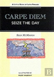 Carpe Diem - Seize The Day