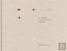 Carpe Fucking Diem