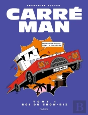 Carré Man Tome 1 : Roi Du Show-Biz