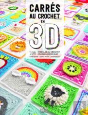 Carrés Au Crochet En 3d : 100 Modèles Au Crochet Pour Des Carrés En Relief