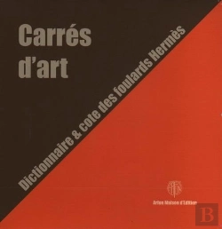 Bertrand.pt - Carrés D'Art ; Dictionnaire Et Cote Des Foulards Hermès