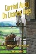 Carried Away On Licorice Days - Large Print