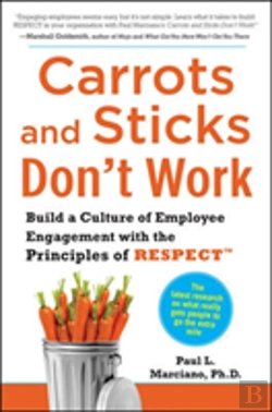 Bertrand.pt - Carrots And Sticks Don'T Work: Build A Culture Of Employee Engagement With The Principles Of Respect