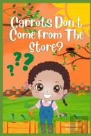 Carrots Don'T Come From The Store?