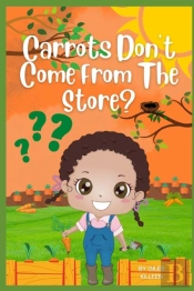 Carrots Don'T Come From The Store?