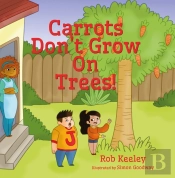 Carrots Don'T Grow On Trees!