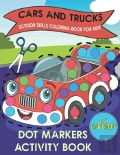 Cars And Trucks Dot Markers Scissor Skills Coloring Book For Kids Activity Book