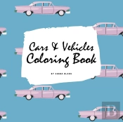 Cars And Vehicles Coloring Book For Adults (8.5x8.5 Coloring Book / Activity Book)