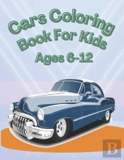 Cars Coloring Book For Kids Ages 6-12