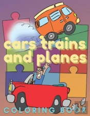 Cars Trains And Planes Coloring Book