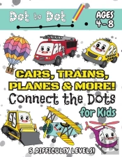 Cars, Trains, Planes & More Connect The Dots For Kids