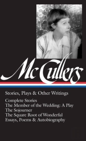 Carson Mccullers: Stories, Plays & Other Writings (Loa #287)