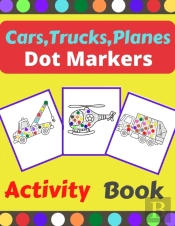 Cars,Trucks,Planes Dot Markers Activity Book