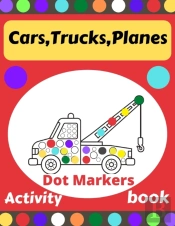 Cars,Trucks,Planes Dot Markers Activity Book