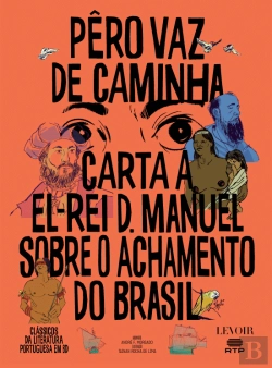 Bertrand.pt - Carta a El-Rei D. Manuel sobre o Achamento do Brasil