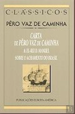 Bertrand.pt - Carta de Pêro Vaz de Caminha a El-Rei D. Manuel Sobre o Achamento do Brasil