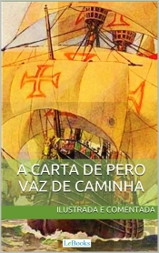 Carta De Pero Vaz De Caminha - Ilustrada E Comentada