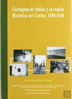 Bertrand.pt - Cartagena De Indias Y La Región Histórica Del Caribe, 1580-1640