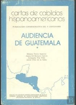 Bertrand.pt - Cartas De Cabildos Hispanoamericanos. Audiencia De Guatemala. Vol. 1
