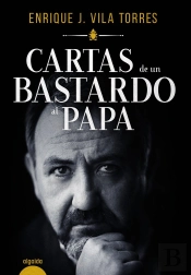 Cartas De Un Bastardo Al Papa