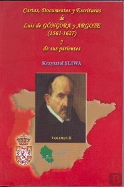 Bertrand.pt - Cartas, Documentos Y Escrituras De Luis De Góngora Y Argote (1561-1626) Y De Sus Parientes