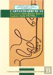 Cartas Marruecas: Documentos De Marruecos En Archivos Españoles (Siglos Xvi-Xvii)