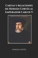 Cartas Y Relaciones De Hernan Cortes Al Emperador Carlos V