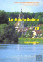 Carte Archéologique De La Gaule Tome 70 : La Haute-Saône