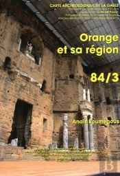 Carte Archéologique De La Gaule Tome 84/3 : Orange Et Sa Région