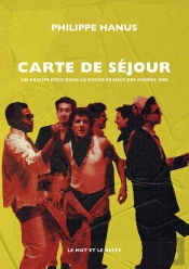 Carte De Séjour : Un Groupe Rock Dans La 'Douce France' Des Années 1980