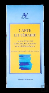 Carte Littéraire : Ou 100 Livres Sur La Lecture, Les Librairies Et Les Bibliothèques