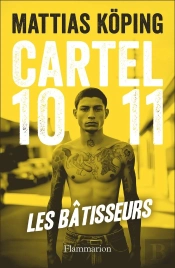 Cartel 1011 Tome 1 : Les Bâtisseurs
