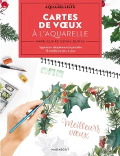Cartes De Voeux À L'Aquarelle : Apprenez Simplement À Peindre 21 Motifs En Pas-À-Pas
