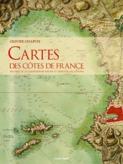 Cartes Des Côtes De France : Histoire Et Cartographie Marine Et Terrestre Du Littoral