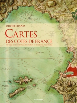 Bertrand.pt - Cartes Des Côtes De France : Histoire Et Cartographie Marine Et Terrestre Du Littoral