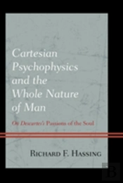 Cartesian Psychophysics And The Whole Nature Of Man