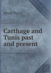 Carthage And Tunis Past And Present